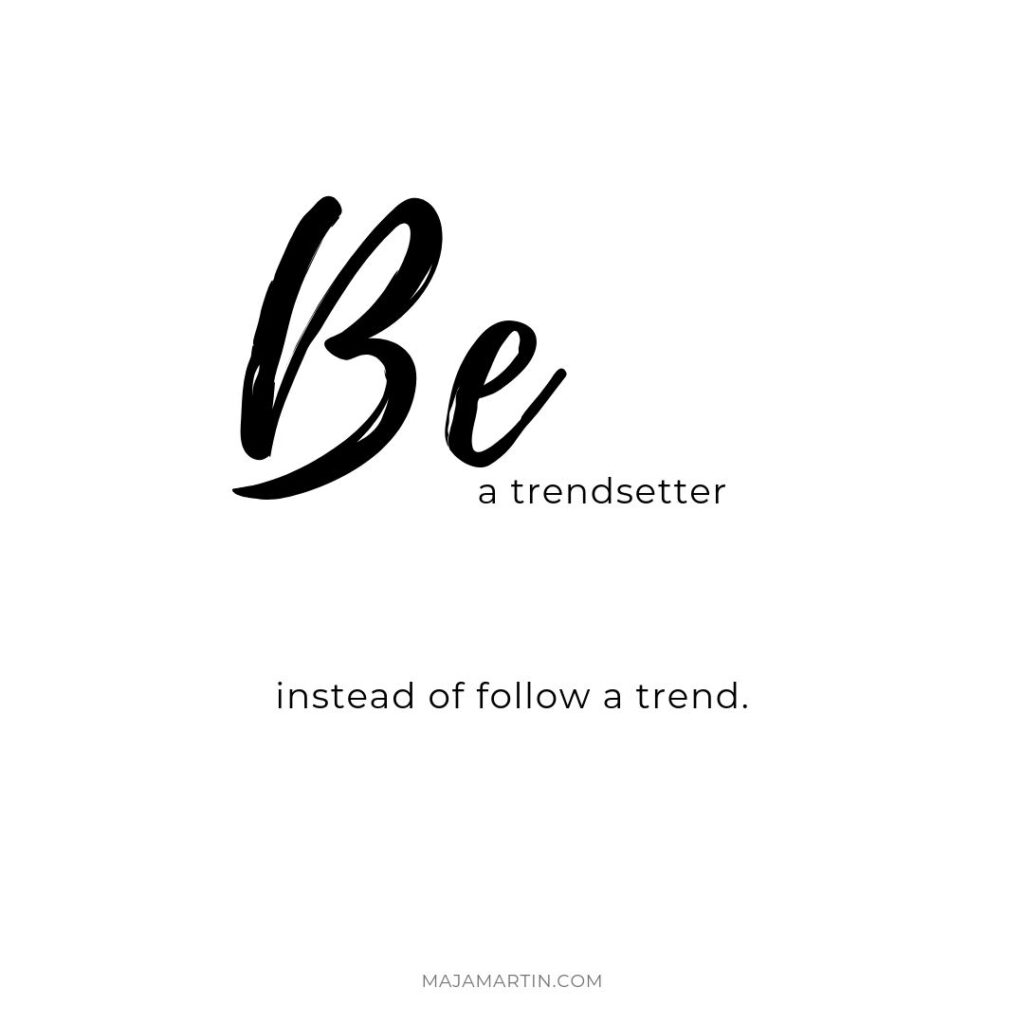 be a trendsetter